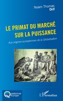 Le primat du marché sur la puissance, Aux origines européennes de la Globalisation