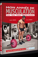Mon année de musculation, Force, Masse, Volume, Définition musculaire - Programme évolutifs ts niveaux