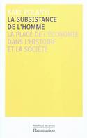 La Subsistance de l'homme, La place de l'économie dans l'histoire et la société