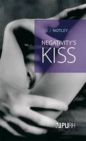 Negativity's kiss