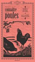 Recueil pour connaître les poules, Origines et histoires de poules, petits secrets pour en élever