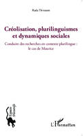 Créolisation, plurilinguismes et dynamiques sociales, Conduire des recherches en contexte plurilingue : le cas de Maurice