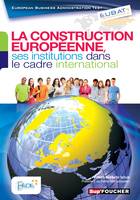 EUBAT La construction européenne, ses institutions dans le cadre international