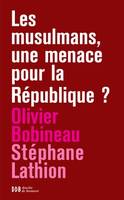 Les musulmans, une menace pour la République ?