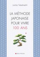 La Méthode japonaise pour vivre 100 ans