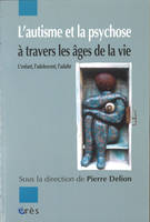 L'autisme et la psychose à travers les âges de la vie, L'enfant, l'adolescent, l'adulte