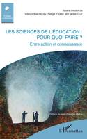 Les sciences de l'éducation : pour quoi faire ?, Entre action et connaissance