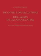 Des causes de la langue latine/De Causis Linguae Latinae, Lyon, 1540. Tome premier: Introduction, texte latin, notes critiques, index, bibliographie / Tome II: Traduction annotée