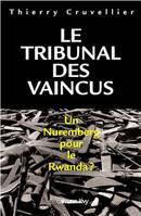 Le Tribunal des vaincus, Un Nuremberg pour le Rwanda ?