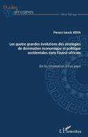 Les quatre grandes évolutions des stratégies de domination économique et politique occidentales dans l'ouest-africain, De la colonisation à nos jours