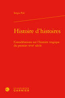 Histoire d'histoires, Considérations sur l'histoire tragique du premier xviie siècle