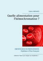 Savoir quoi manger, tout simplement, Quelle alimentation pour l'hémochromatose ?