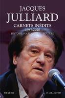 Carnets inédits, 1987-2020, Histoire, politique, littérature