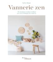 Vannerie zen, 20 créations en rotin à réaliser avec des techniques de vannerie