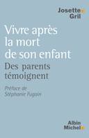 Vivre après la mort de son enfant, Des parents témoignent