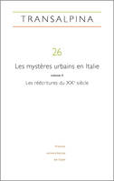 TRANSALPINA, N 26/2023. LES MYSTERES URBAINS EN ITALIE VOL. II : LES REECRITURES DU XX? SIECLE