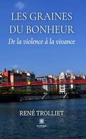 Les graines du bonheur, De la violence à la vivance