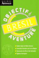 Bresil, OBJECTIF AVENTURE