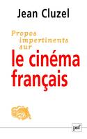 Propos impertinents sur le cinema francais