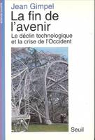 La Fin de l'avenir. Le déclin technologique et la crise de l'Occident, la technologie et le déclin de l'occident