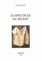 Le Spectacle du secret : Marivaux, Gautier, Barbey d'Aurevilly, Stendhal et Zola