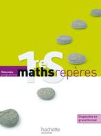 Maths Repères 1ère S - Livre élève Format compact - Edition 2011, nouveau programme