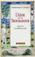 L'Aède et le Troubadour. Essai sur la tradition orale, essai sur la tradition orale