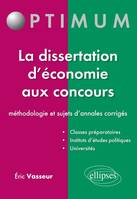 La dissertation d'économie aux concours : méthodologie et sujets d'annales corrigés