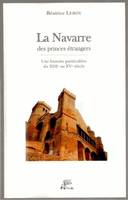 La Navarre des princes étrangers, Une histoire particulière du XIIIe au XVe siècle