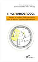 Ethos/Pathos/Logos, Le sens et la place de la persuasion dans le discours linguistique et littéraire