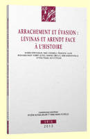 Arrachement et évasion, Levinas et Arendt face à l'histoire