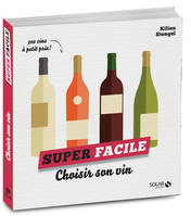 Choisir son vin - super facile, 200 vins à petit prix!