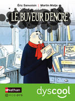 Le buveur d'encre - accessible DYS, Dyscool