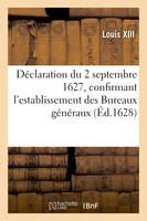 Déclaration du 2 septembre 1627, confirmant l'establissement des Bureaux généraux, et Chambres ecclésiastiques, pour la cognaissance des décimes