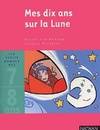 MES DIX ANS SUR LA LUNE