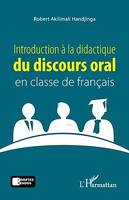 Introduction à la didactique du discours oral en classe de français