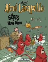 Aimé Lacapelle., 4, Aimé Lacapelle - tome 04, Bêtes à bon diou