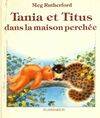 Tania et titus dans la maison perchee - texte et illustrations de ruterford meg