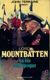 Mountbatten Sa Vie, comte de Birmanie, amiral de la flotte, sa vie et son époque