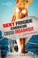 Sexy Frigide cherche Crush Orgasmique - Intégrale