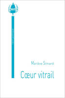 Coeur vitrail, récit poétique