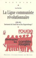 La Ligue communiste révolutionnaire (1968-1981), Instrument du Grand Soir ou lieu d'apprentissage ?