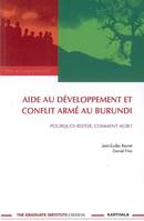 Aide au développement et conflit armé au Burundi - pourquoi rester, comment agir ?, pourquoi rester, comment agir ?