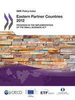 SME Policy Index: Eastern Partner Countries 2012, Progress in the Implementation of the Small Business Act for Europe