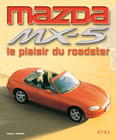 Mazda MX-5 - le plaisir du roadster, le plaisir du roadster