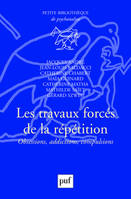 Les travaux forcés de la répétition, Obsessions, addictions, compulsions