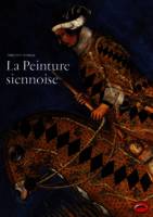 PEINTURE SIENNOISE (LA), l'art d'une cité-république, 1278-1477