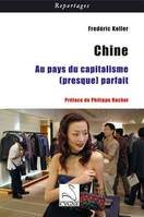 Chine, Au pays du capitalisme (presque) parfait 