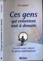 CES GENS QUI REMETTENT TOUT A DEMAIN. CONSEILS POUR VAINCRE LA PROCRASTINATION.