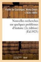 Nouvelles recherches sur quelques problèmes d'histoire (2e édition)